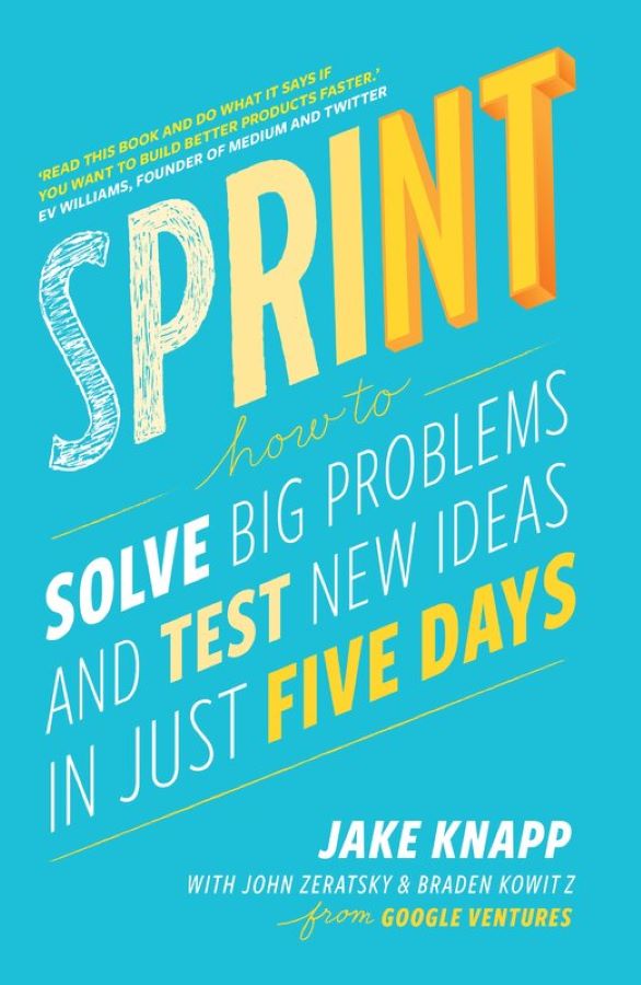 «Sprint How to Solve Big Problems and Test New Ideas in Just Five Days» (Джейк Кнапп)